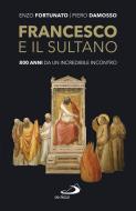 Ebook Francesco e il sultano di Fortunato Enzo, Damosso Piero edito da San Paolo Edizioni