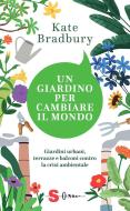 Ebook Un giardino per cambiare il mondo di Kate Bradbury edito da Edizioni Sonda