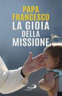 Ebook La gioia della missione di Papa Francesco edito da San Paolo Edizioni