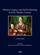 Ebook Women’s Agency and Self-Fashioning in Early Modern Tuscany di Autori Vari edito da Viella Libreria Editrice