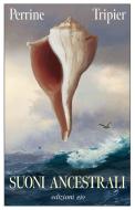 Ebook Suoni ancestrali di Perrine Tripier edito da Edizioni e/o
