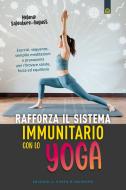 Ebook Rafforza il sistema immunitario con lo yoga di Melanie Salvatore-August edito da Edizioni Il Punto d'incontro