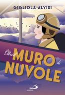 Ebook Oltre il muro di nuvole di Alvisi Gigliola edito da San Paolo Edizioni