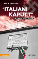 Ebook Italiani kaputt - La strage degli operai di Luca Fregona edito da Athesia-Tappeiner Verlag