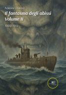 Ebook Il fantasma degli abissi. Volume II - 1900 - 1914 di Adrian Udroiu edito da Europa Edizioni