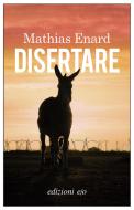 Ebook Disertare di Mathias Enard edito da Edizioni e/o