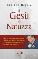 Ebook Il Gesù di Natuzza di Regolo Luciano edito da Edizioni San Paolo