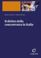 Ebook Il diritto della concorrenza in Italia - e-Book di Matteo Beretta, Marco D'Ostuni edito da Giappichelli Editore