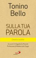 Ebook Sulla tua Parola di Bello Tonino edito da San Paolo Edizioni