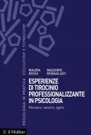 Ebook Esperienze di tirocinio professionalizzante in psicologia di Maura Rossi, Massimo Rebagliati edito da Società editrice il Mulino, Spa