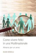 Ebook Come Vivere Felici In Una Multinazionale di Vercelli Silvia edito da ilmiolibro self publishing