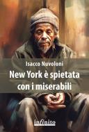 Ebook New York è spietata con i miserabili di Isacco Nuvoloni edito da Infinito Edizioni