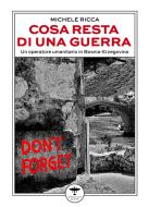 Ebook Cosa resta di una guerra di Michele Ricca edito da Idrovolante Edizioni
