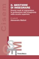 Ebook Il mestiere di insegnare. Diversi modi di interpretare la professione dell'insegnante nella scuola superiore di AA. VV. edito da Franco Angeli Edizioni