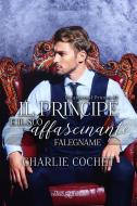 Ebook Il principe e il suo affascinante falegname di Charlie Cochet edito da Triskell Edizioni