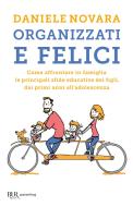 Ebook Organizzati e felici di Novara Daniele edito da BUR