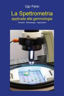 Ebook "La Spettrometria applicata alla gemmologia" Tecniche - Metodologie - Applicazioni Ebook "La Spettrometria applicata alla gemmologia" Tecniche - Metodologie - Applicazioni