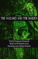 Ebook THE WIZARD AND THE MAIDEN di Francesca Panzacchi edito da GPM EDIZIONI