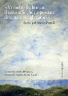 Ebook «Vi metto fra le mani il testo affinché ne possiate diventare voi gli autori» di Randi Elena, Petrini Armando, Brunetti Simona edito da Edizioni di Pagina