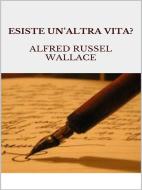 Ebook Esiste un'altra vita? di Alfred Russel Wallace edito da Maria