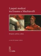 Ebook I papati medicei tra Erasmo e Machiavelli di Autori Vari edito da Viella Libreria Editrice