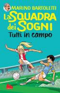 Ebook La squadra dei sogni 2. Tutti in campo di Marino Bartoletti edito da Gallucci