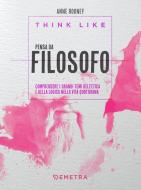 Ebook Think like. Pensa da filosofo di Rooney Anne edito da Demetra