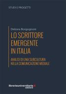Ebook Lo scrittore emergente in Italia di Debora Borgognoni edito da libreriauniversitaria.it