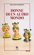 Ebook Donne di un altro mondo di Maria Grazia Giammarinaro edito da All Around srl