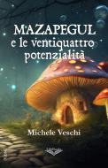 Ebook Mazapegul e le ventiquattro potenzialità di Michele Veschi edito da PubMe
