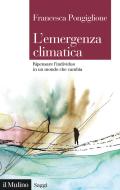 Ebook L' emergenza climatica di Francesca Pongiglione edito da Società editrice il Mulino, Spa