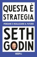 Ebook Questa è strategia di Seth Godin edito da Hoepli