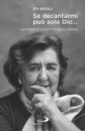 Ebook Se decantarmi può solo Dio... di Natali Edi edito da San Paolo Edizioni