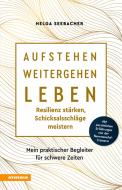 Ebook Aufstehen, weitergehen, leben: Resilienz stärken, Schicksalsschläge meistern di Helga Seebacher edito da Athesia-Tappeiner Verlag