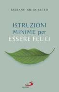 Ebook Istruzioni minime per essere felici di Grigoletto Luciano edito da San Paolo Edizioni