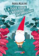 La dura vita di uno gnomo insopportabile. Ediz. a colori di Andrea Micalone edito da Ancora