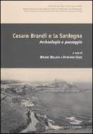 Cesare Brandi e la Sardegna. Archeologia e paesaggio. Atti del convegno (Castelsardo, 10 settembre 2007) Cesare Brandi e la Sardegna. Archeologia e paesaggio. Atti del convegno (Castelsardo, 10 settembre 2007)
