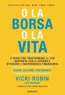 Ebook O la borsa o la vita di Vicki Robin, Joe Dominguez edito da Piero Gribaudi Editore srl