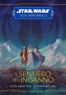 Ebook Star Wars: L'Alta Repubblica - Il sentiero dell’inganno di Justina Ireland, Tessa Gratton edito da Panini Spa - Socio Unico