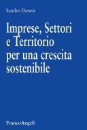 Ebook Imprese, Settori e Territorio per una crescita sostenibile di Sandro Danesi edito da Franco Angeli Edizioni