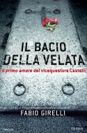 Ebook Il bacio della Velata di Girelli Fabio edito da Piemme