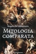 Ebook Mitologia comparata di Angelo De Gubernatis edito da Paperleaves