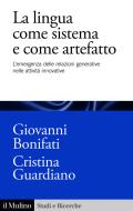 Ebook La lingua come sistema e come artefatto di Giovanni Bonifati, Cristina Guardiano edito da Società editrice il Mulino, Spa