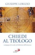 Ebook Chiedi al teologo di Lorizio Giuseppe edito da San Paolo Edizioni