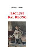 Ebook ESCLUSI DAL REGNO di Salerno Michele edito da ilmiolibro self publishing