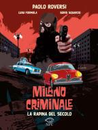 Ebook Milano Criminale – La rapina del secolo di Paolo Roversi edito da Edizioni NPE