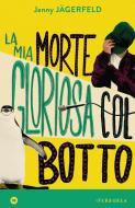 Ebook La mia morte gloriosa col botto di Jägerfeld Jenny edito da Iperborea