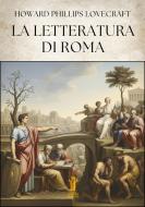 Ebook La Letteratura di Roma di Howard Phillips Lovecraft edito da Edizioni Aurora Boreale