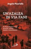Ebook Un'azalea in via Fani di Picariello Angelo edito da San Paolo Edizioni