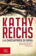 Ebook La cacciatrice di ossa di Reichs Kathy edito da Rizzoli